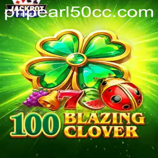 Exploring 100BlazingClover: A New Frontier in Gaming